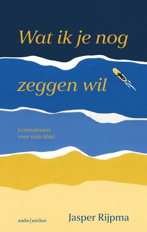 Wat ik je nog zeggen wil -  Jasper Rijpma (ISBN: 9789026366727)