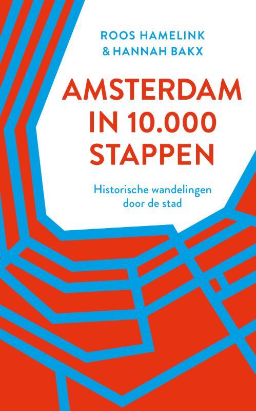 Amsterdam in 10.000 stappen -  Hannah Bakx, Roos Hamelink (ISBN: 9789028243163)