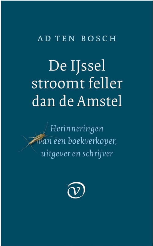 De IJssel stroomt feller dan de Amstel -  Ad ten Bosch (ISBN: 9789028291096)