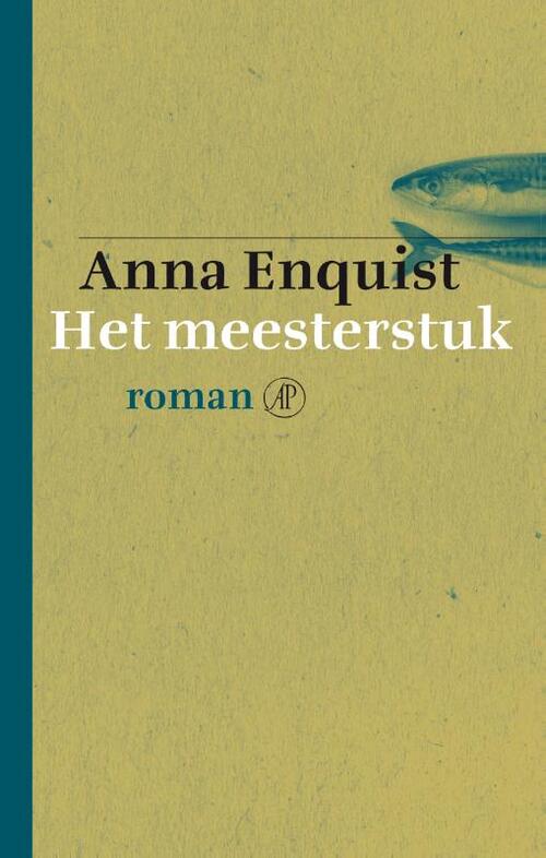 Het meesterstuk -  Anna Enquist (ISBN: 9789029504935)