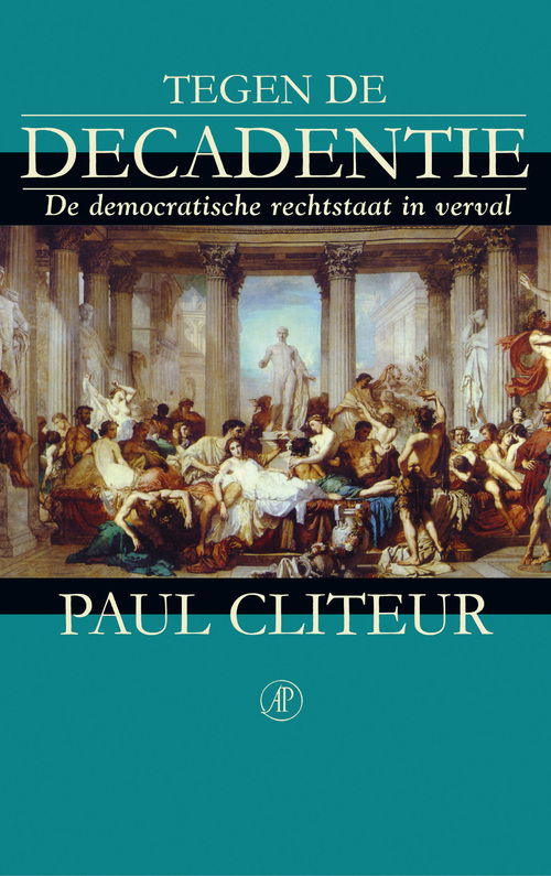 Tegen de decadentie -  Paul Cliteur (ISBN: 9789029576499)