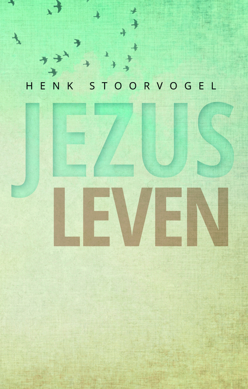 Jezus Leven -  Henk Stoorvogel (ISBN: 9789029723794)