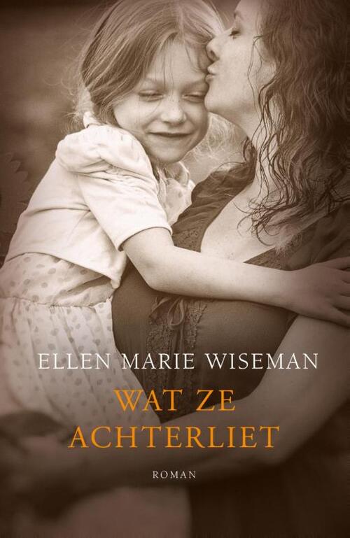 Wat ze achterliet -  Ellen Marie Wiseman (ISBN: 9789029725309)
