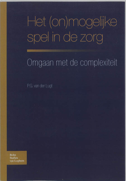 Het (on)mogelijke spel in de zorg -  P.G. van der Lugt (ISBN: 9789031344406)
