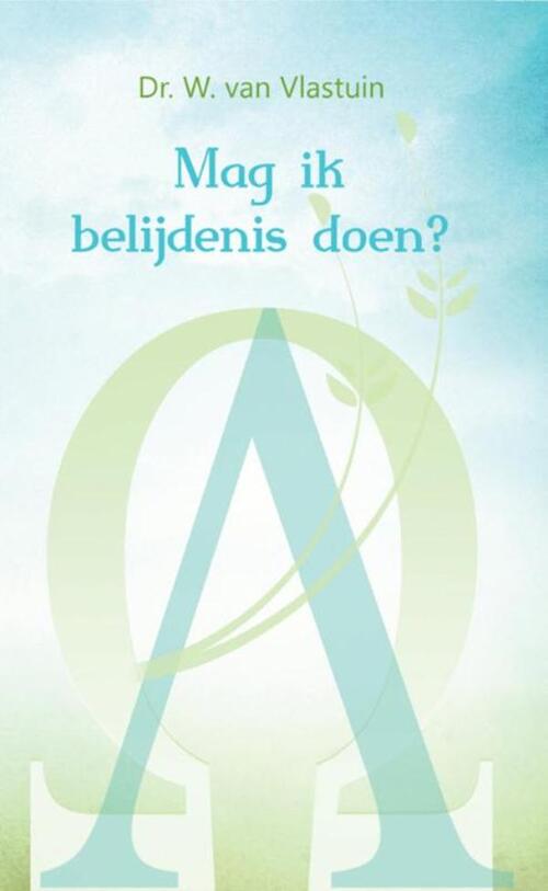 Mag ik belijdenis doen? -  Dr. W. van Vlastuin (ISBN: 9789033617041)