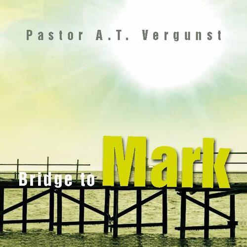 Bridge to Mark -  A.T. Vergunst (ISBN: 9789033631757)