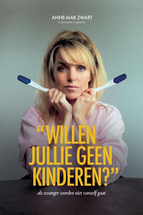 Willen jullie geen kinderen? -  Anne-Mar Zwart, Jeannette Coppoolse (ISBN: 9789033804342)