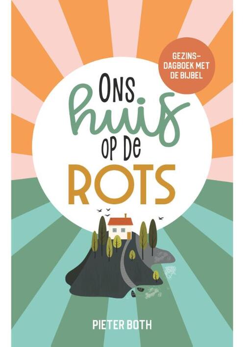 Pieter Both Ons huis op de rots -   (ISBN: 9789033834738)
