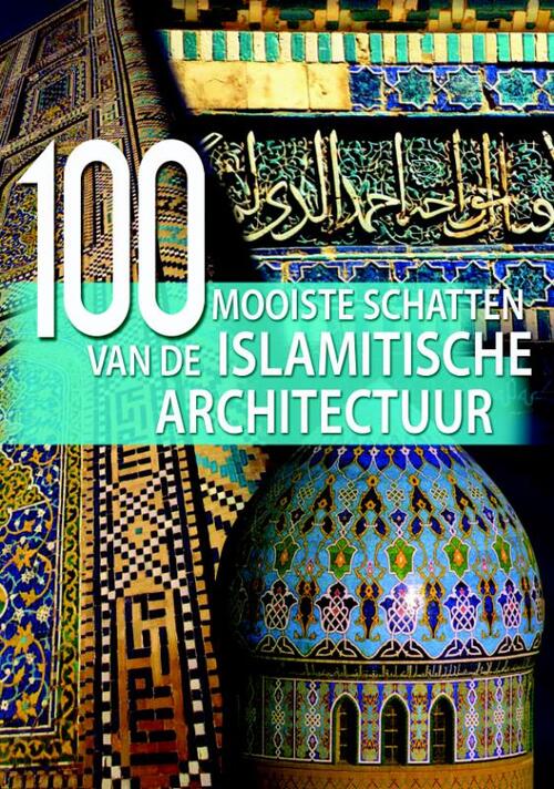 100 mooiste schatten van de Islamitische Architectuur
