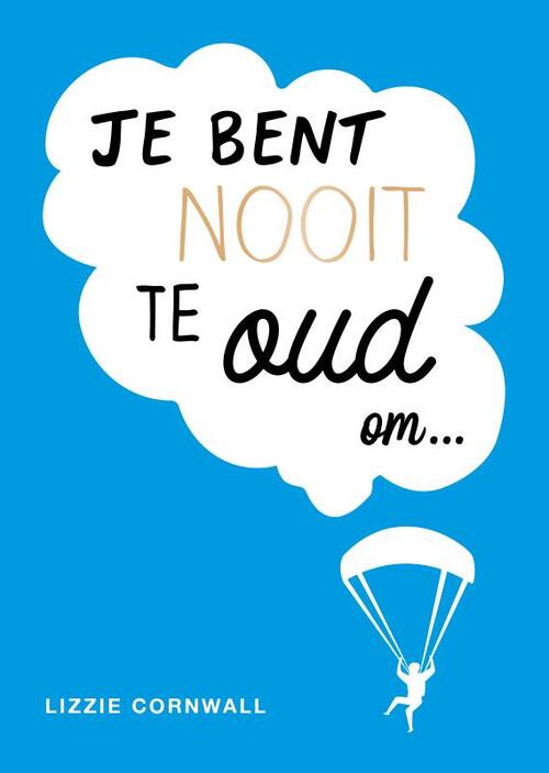 Je bent nooit te oud om… -  Lizzie Cornwall (ISBN: 9789036648851)