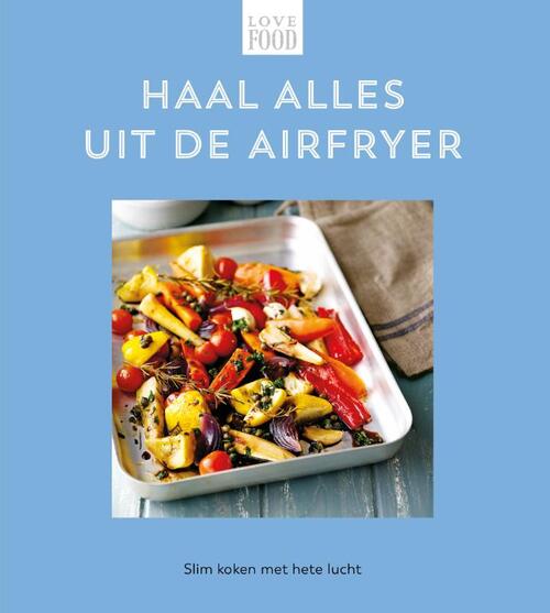 Haal alles uit de airfryer - Love food -  Nextquisite Archive (ISBN: 9789036650076)