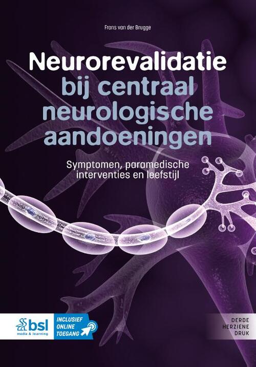Neurorevalidatie bij centraal neurologische aandoeningen -  Frans van der Brugge (ISBN: 9789036831635)