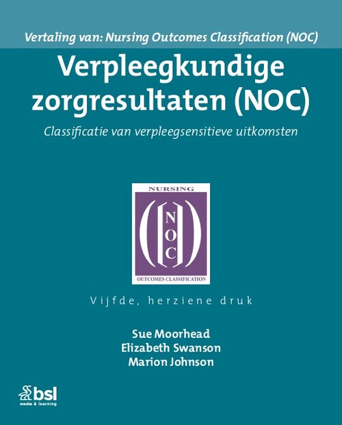Verpleegkundige zorgresultaten (NOC) -  Elizabeth Swanson, Marion Johnson, Sue Moorhead (ISBN: 9789036831833)