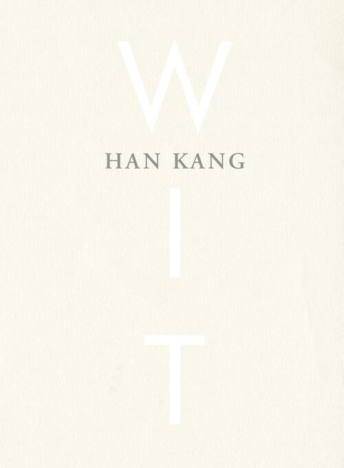 Wit -  Han Kang (ISBN: 9789038804811)