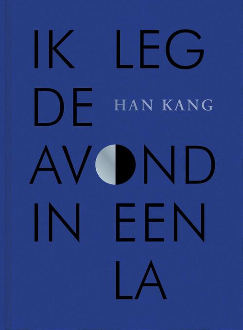 Ik leg de avond in een la -  Han Kang (ISBN: 9789038817095)