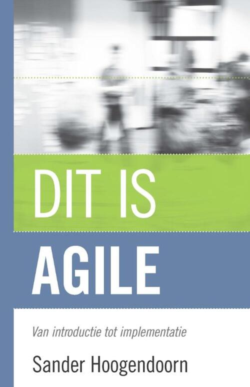 Dit is agile -  Sander Hoogendoorn (ISBN: 9789043025324)