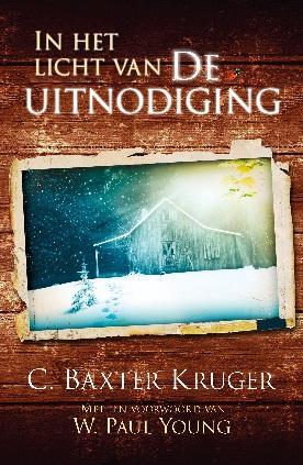 In het licht van De uitnodiging -  C. Baxter Kruger, William Paul Young (ISBN: 9789043508506)