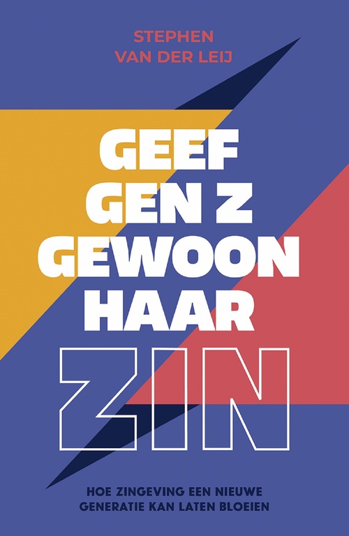 Geef Gen Z gewoon haar zin -  Stephen van der Leij (ISBN: 9789043542654)