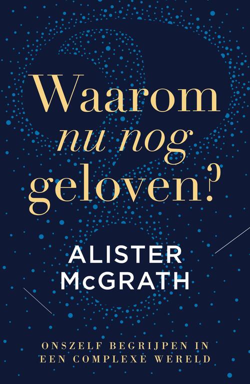 Alister McGrath Waarom nu nog geloven℃ -   (ISBN: 9789043542869)