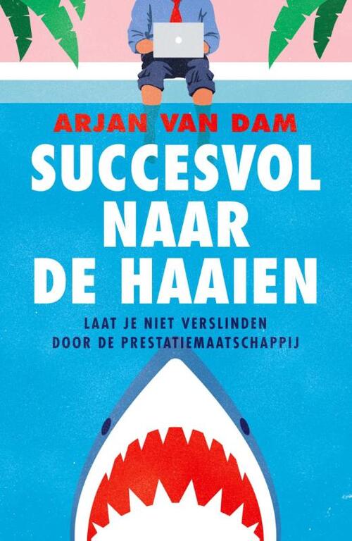Succesvol naar de haaien -  Arjan van Dam (ISBN: 9789043543194)