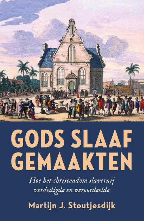 Gods slaafgemaakten -  Martijn Stoutjesdijk (ISBN: 9789043543859)