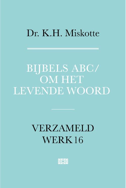 Bijbels ABC/ om het levende woord -  K.H. Miskotte (ISBN: 9789043543958)