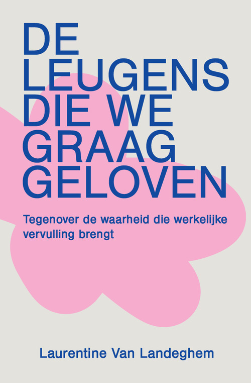 Laurentine van Landeghem De leugens die we graag geloven -   (ISBN: 9789043543996)