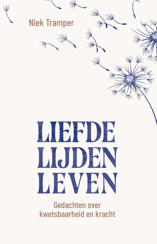 Liefde, lijden, leven -  Niek Tramper (ISBN: 9789043544535)