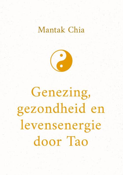 Genezing, gezondheid en levensenergie door Tao -  Mantak Chia (ISBN: 9789043936682)