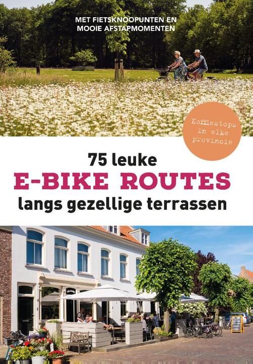 Fietsnetwerk. NL 75 Leuke E-Bike Routes Langs Gezellige Terrassen -   (ISBN: 9789043943321)