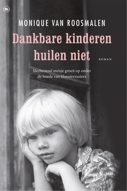 Dankbare kinderen huilen niet -  Monique van Roosmalen (ISBN: 9789044344738)