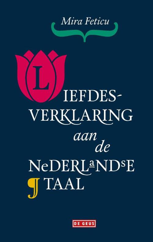Liefdesverklaring aan de Nederlandse taal -  Mira Feticu (ISBN: 9789044550320)