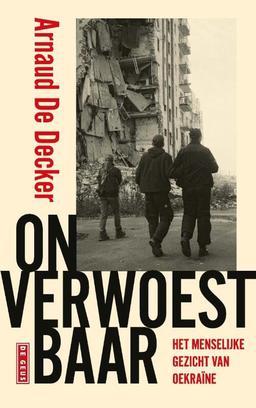 Onverwoestbaar -  Arnaud de Decker (ISBN: 9789044550542)