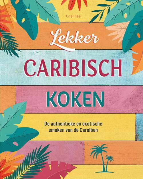 Tee Chef Lekker Caribisch koken -   (ISBN: 9789044765960)