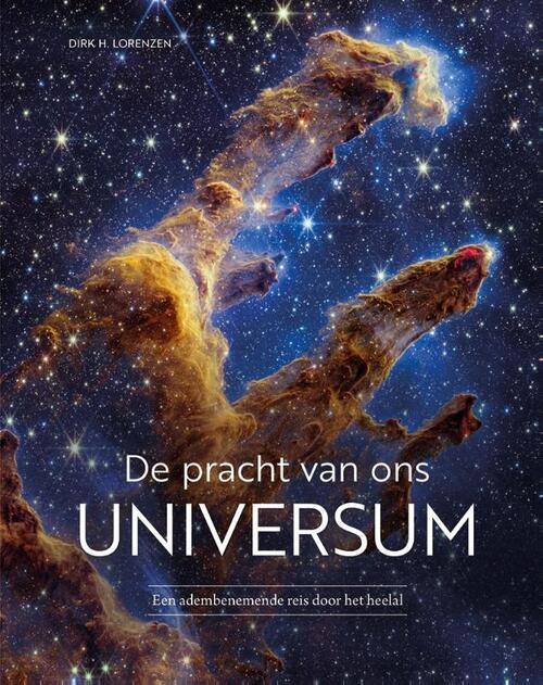De pracht van ons universum -  Dirk H. Lorenzen (ISBN: 9789044768473)