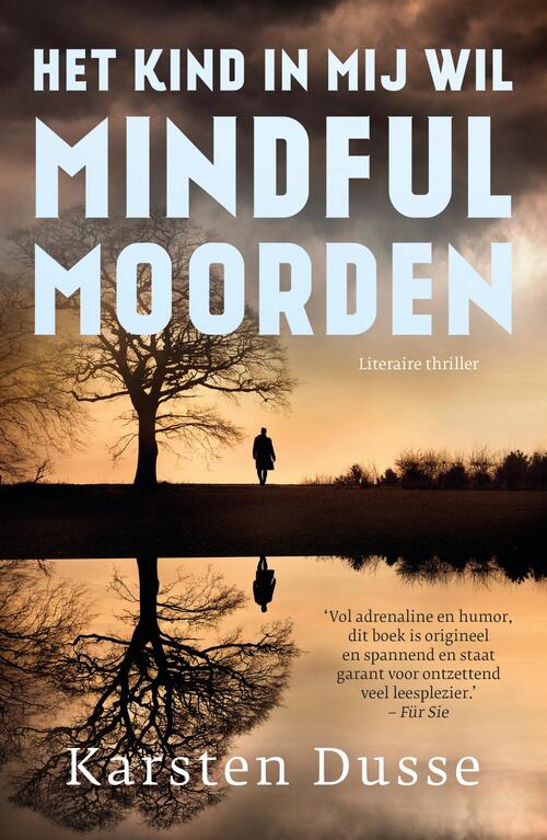 Het kind in mij wil mindful moorden -  Karsten Dusse (ISBN: 9789044932652)