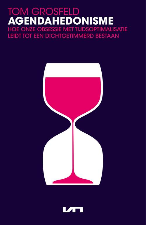 Agendahedonisme -  Tom Grosfeld (ISBN: 9789044934106)