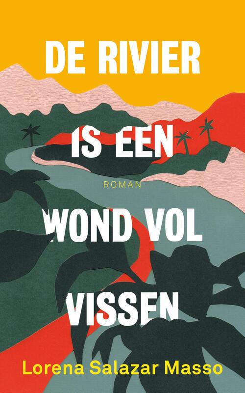 De rivier is een wond vol vissen -  Lorena Salazar (ISBN: 9789044934519)