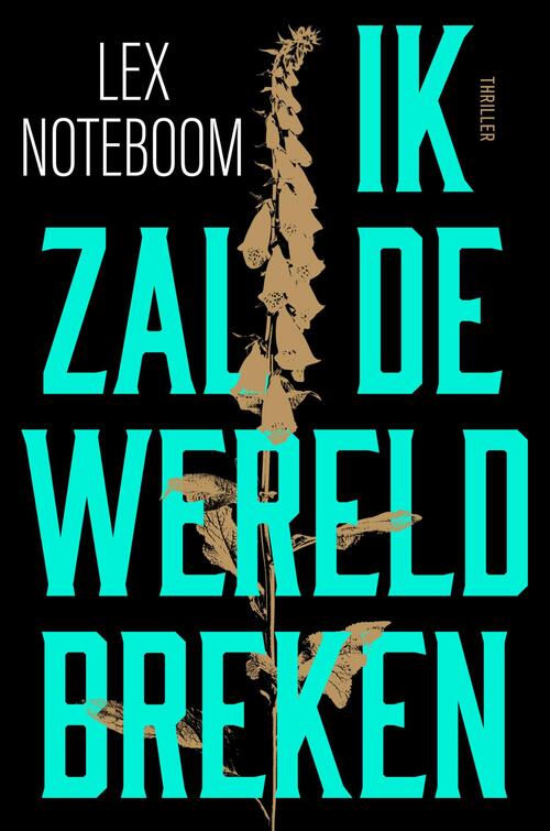 Lex Noteboom Ik zal de wereld breken -   (ISBN: 9789044939118)