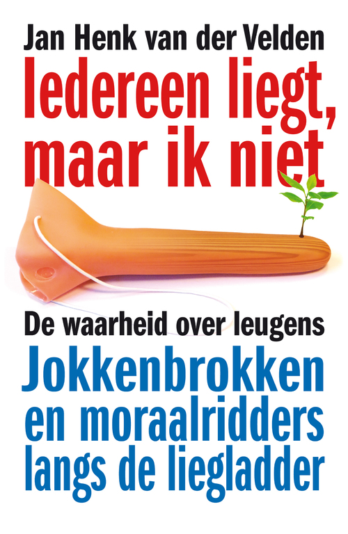 Iedereen liegt, maar ik niet -  Jan Henk van der Velden (ISBN: 9789044966190)