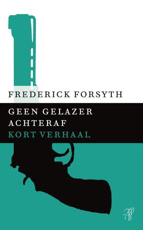 Geen gelazer achteraf -  Frederick Forsyth (ISBN: 9789044971767)