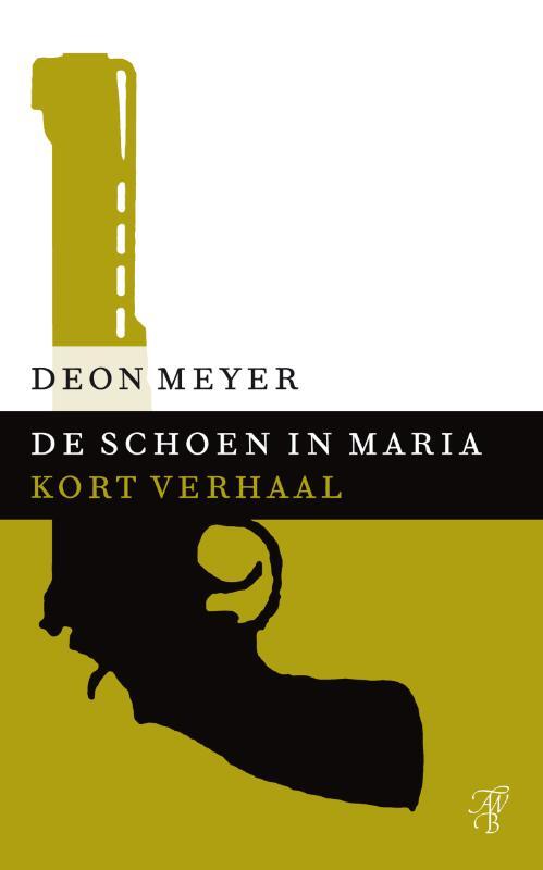 De schoen in Maria -  Deon Meyer (ISBN: 9789044973679)