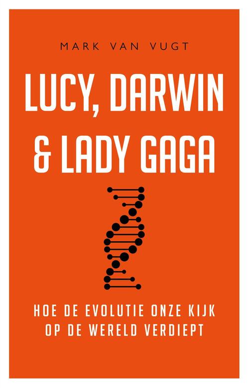 Lucy, Darwin & Lady Gaga -  Mark van Vugt (ISBN: 9789044978667)
