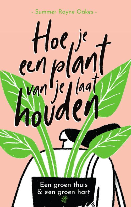 Hoe je een plant van je laat houden -  Summer Rayne Oakes (ISBN: 9789044978674)
