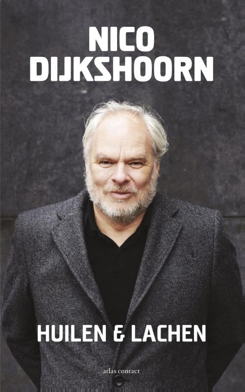 Huilen en lachen -  Nico Dijkshoorn (ISBN: 9789045029504)