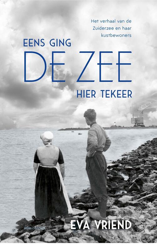 Eens ging de zee hier tekeer -  Eva Vriend (ISBN: 9789045036328)