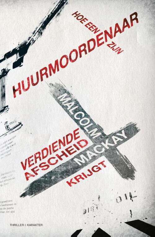 Hoe een huurmoordenaar zijn verdiende afscheid krijgt -  Malcolm Mackay (ISBN: 9789045207551)