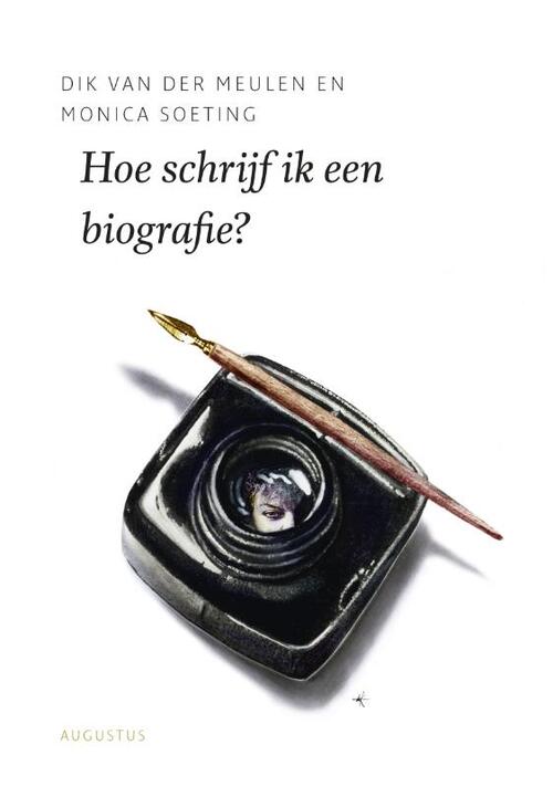 Hoe schrijf ik een biografie? -  Dik van der Meulen, Monica Soeting (ISBN: 9789045704814)