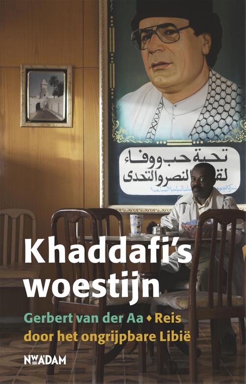 Khaddafi's woestijn -  Gerbert van der Aa (ISBN: 9789046808313)