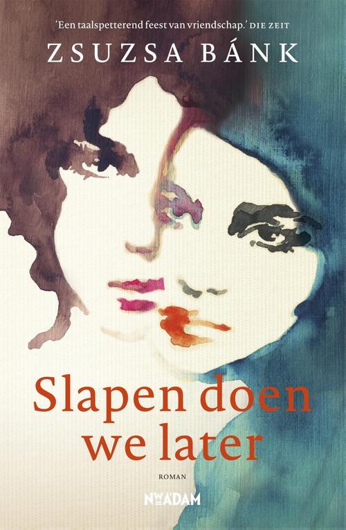 Slapen doen we later -  Zsuzsa Bánk (ISBN: 9789046826317)